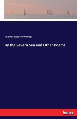 By the Severn Sea and Other Poems by Thomas Herbert Warren image