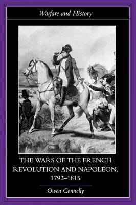 The Wars of the French Revolution and Napoleon, 1792-1815 by Owen S. Connelly image