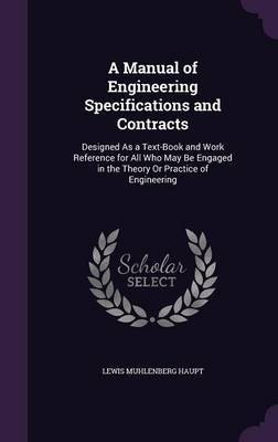 A Manual of Engineering Specifications and Contracts on Hardback by Lewis Muhlenberg Haupt