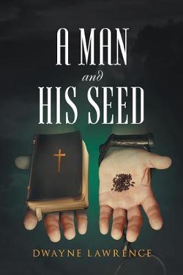 A Man and His Seed by Dwayne Lawrence image