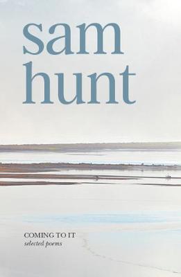 Coming to it: Selected poems by Hunt Sam image