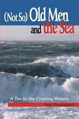 (Not So) Old Men and the Sea: A Toe in the Cruising Waters by pete prestegaard image