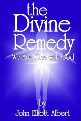 The Divine Remedy: We Are One with God by John Elliot Albert image