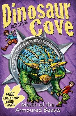 Dinosaur Cove Cretaceous 3: March of the Armoured Beasts on Paperback by Rex Stone