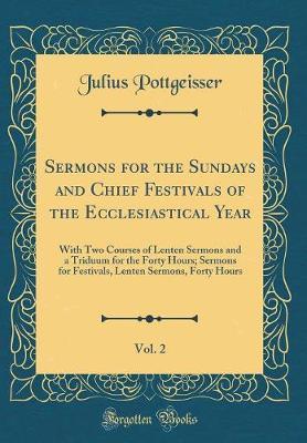 Sermons for the Sundays and Chief Festivals of the Ecclesiastical Year, Vol. 2 by Julius Pottgeisser image