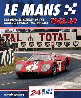 Le Mans 24 Hours: The Official History of the World's Greatest Motor Race 1960-69 on Hardback by Quentin Spurring