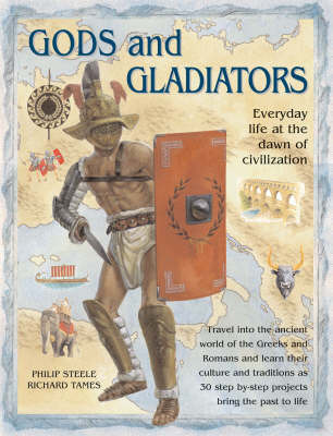 Gods and Gladiators: Everyday Life at the Dawn of Civilization on Paperback by Philip Steele