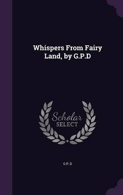 Whispers from Fairy Land, by G.P.D by G P D image