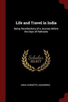 Life and Travel in India by Anna Harriette Leonowens