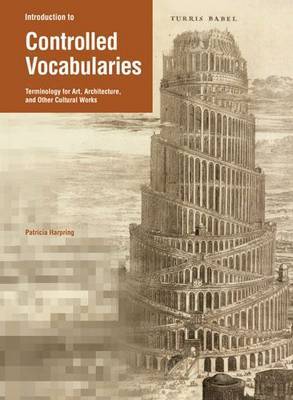 Introduction to Controlled Vocabularies: Terminology for Art, Architecture and Other Cultural Works by Patricia Harping image