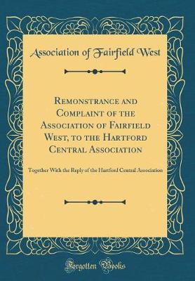 Remonstrance and Complaint of the Association of Fairfield West, to the Hartford Central Association by Association of Fairfield West image