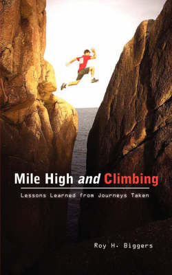 Mile High and Climbing on Paperback by Roy H. Biggers