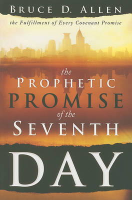 Prophetic Promise of the Seventh Day by Bruce D Allen image