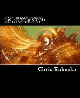 Down the Rabbit Hole An OSINT Journey by Chris Kubecka image