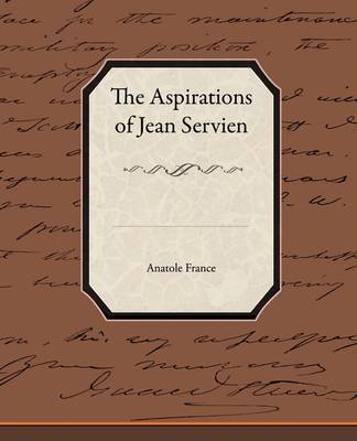 The Aspirations of Jean Servien on Paperback by Anatole France