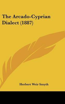 The Arcado-Cyprian Dialect (1887) by Herbert Weir Smyth image