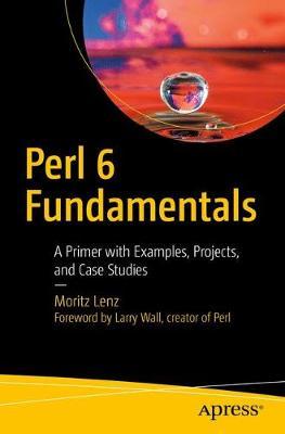 Perl 6 Fundamentals by Moritz Lenz image