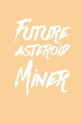 Future Asteroid Miner by 64thmixup Journals image