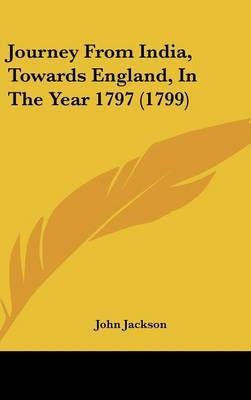 Journey From India, Towards England, In The Year 1797 (1799) by John Jackson image