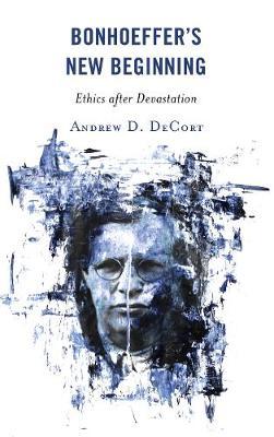Bonhoeffer's New Beginning by Andrew D. DeCort image