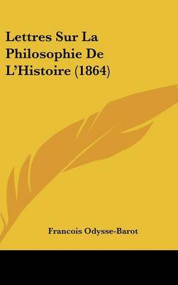 Lettres Sur La Philosophie de L'Histoire (1864) by Francois Odysse-Barot image