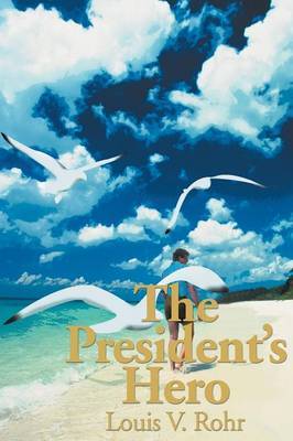 The President's Hero by Louis V Rohr image