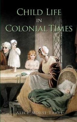 Child Life in Colonial Times by Alice Morse Earle image