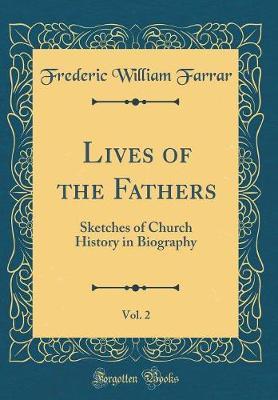 Lives of the Fathers, Vol. 2 by Frederic William Farrar image