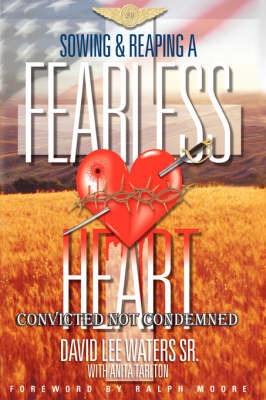 Sowing & Reaping A Fearless Heart on Hardback by David Lee Waters