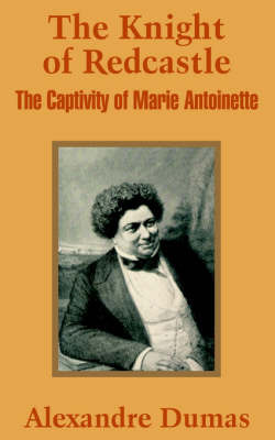 The Knight of Redcastle: The Captivity of Marie Antoinette by Alexandre Dumas image