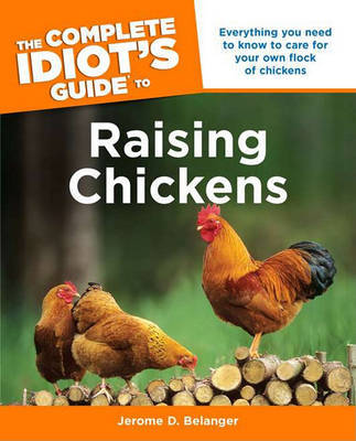 The Complete Idiot's Guide to Raising Chickens by Jerome D Belanger image