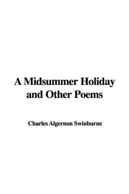 A Midsummer Holiday and Other Poems by Charles Algernon Swinburne image