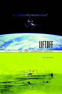 Liftoff: The First Aerospace Century by Tyler D. Reeb image