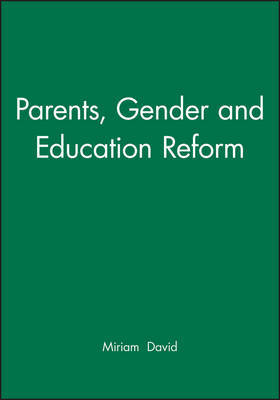 Parents, Gender and Education Reform by Miriam David image
