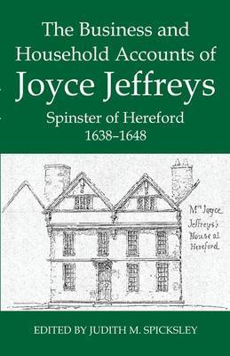 The Business and Household Accounts of Joyce Jeffreys, Spinster of Hereford, 1638-1648 image