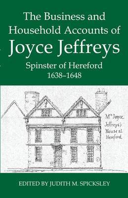 The Business and Household Accounts of Joyce Jeffreys, Spinster of Hereford, 1638-1648 image