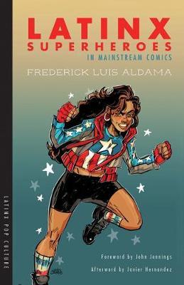 Latinx Superheroes in Mainstream Comics by Frederick Luis Aldama image