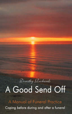 A Good Send Off: Coping Before During and After a Funeral by Dorothy Richards image