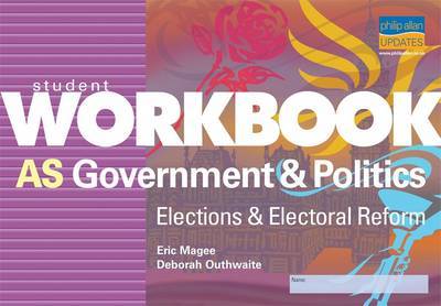 Student Workbook AS Government & Politics: Elections & Electoral Reform on Paperback by Deborah Outhwaite