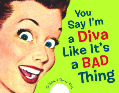 You Say I'm A Diva Like It's A Bad Thing by Ed Polish image