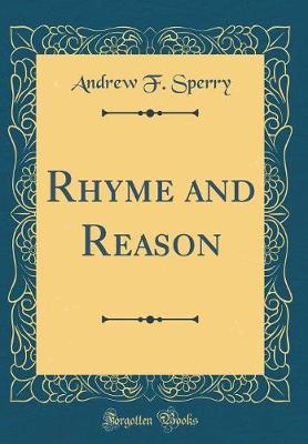 Rhyme and Reason (Classic Reprint) by Andrew F Sperry image