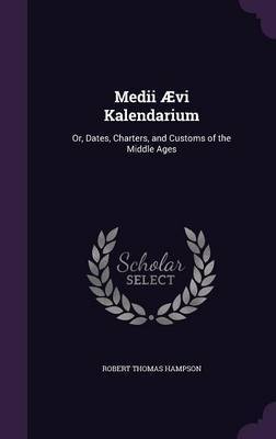 Medii Aevi Kalendarium by Robert Thomas Hampson image