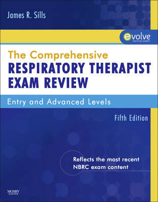 The Comprehensive Respiratory Therapist Exam Review: Entry and Advanced Levels by James R Sills image