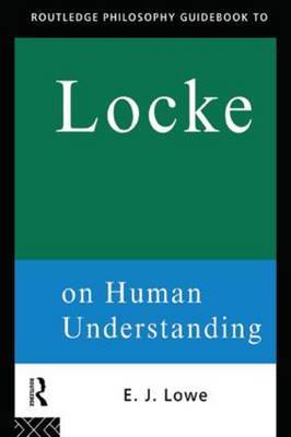 Routledge Philosophy Guidebook to Locke on Human Understanding by Jonathan Lowe image