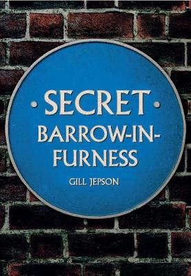 Secret Barrow-in-Furness by Gill Jepson image