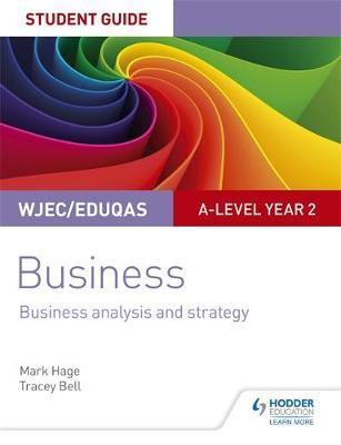 WJEC/Eduqas A-level Year 2 Business Student Guide 3: Business Analysis and Strategy by Mark Hage image
