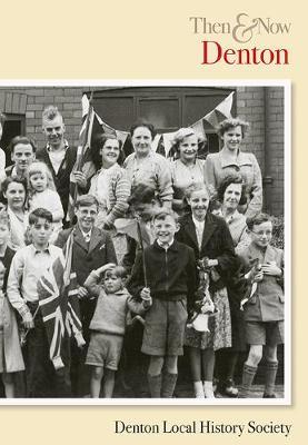 Denton Then & Now by Denton Local History Society image