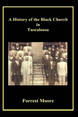 A History of the Black Church in Tuscaloosa by Forrest Moore image