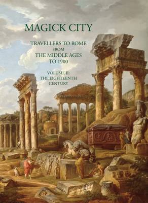 Magick City: Travellers to Rome from the Middle Ages to 1900: Volume 2 by Ronald T. Ridley image