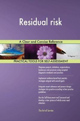 Residual risk A Clear and Concise Reference by Gerardus Blokdyk